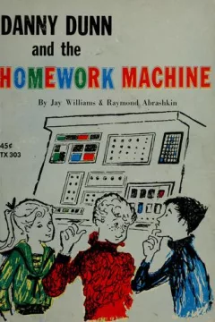 Danny Dunn and the homework machine