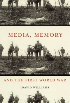 Media, memory, and the First World War