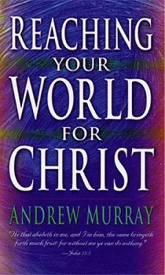 Reaching your world for Christ