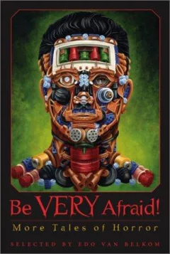 Be very afraid!