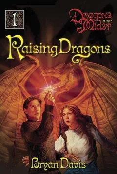 Raising Dragons (Dragons in Our Midst, Vol. 1) (Dragons in Our Midst)