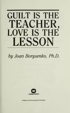 Guilt is the teacher, love is the lesson