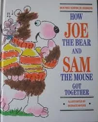 How Joe the bear and Sam the mouse got together