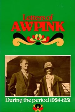 Letters of Arthur W. Pink.