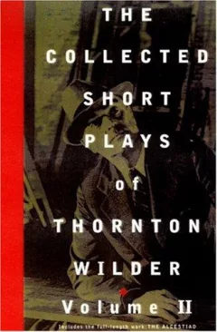 The collected short plays of Thornton Wilder