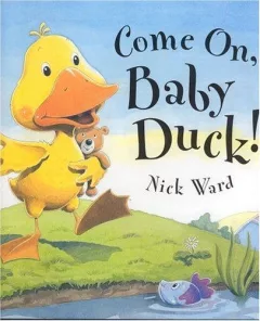 Come on, Baby Duck!