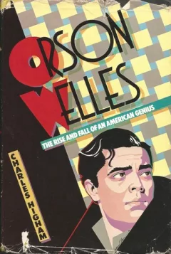 Orson Welles, the rise and fall of an American genius