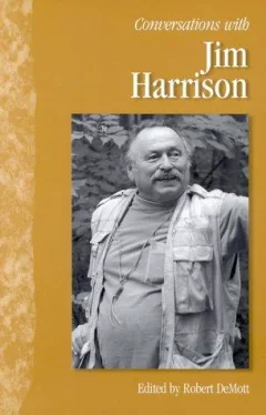 Conversations with Jim Harrison