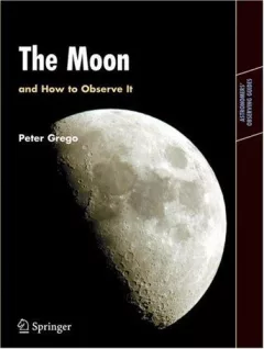 The Moon and How to Observe It (Astronomers' Observing Guides)