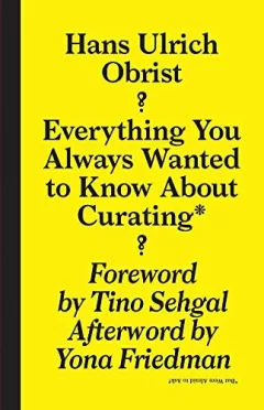 Everything You Always Wanted to Know About Curating*