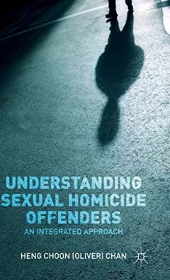 Understanding Sexual Homicide Offenders
