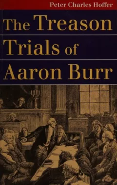 The treason trials of Aaron Burr