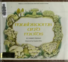 Mushrooms and molds.