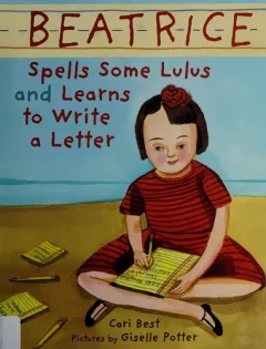 Beatrice spells some lulus and learns to write a letter