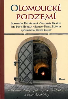 Olomoucké podzemí: Měšťanské domy a paláce, církevní budovy a vojenské objekty