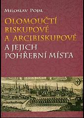 Olomoučtí biskupové a arcibiskupové a jejich pohřební místa