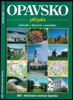 Opavsko zblízka : příroda, historie, památky