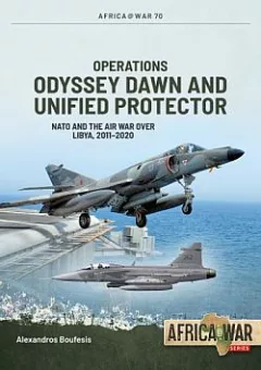 Operations Odyssey Dawn and Unified Protector: NATO and the Air War over Libya, 2011-2020