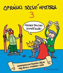 Opráski sčeskí historje 3 - kompendium čezkíhc ďějin pro žkolu, pisárnu i dúm