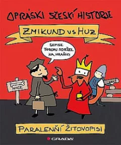 Opráski sčeskí historje. Zmikund vs. Huz – paralenní žitovopisi