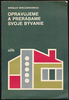 Opravujeme a prerábame svoje bývanie