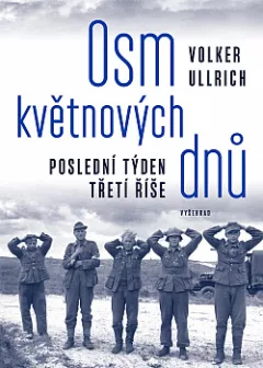Osm květnových dnů: Poslední týden třetí říše