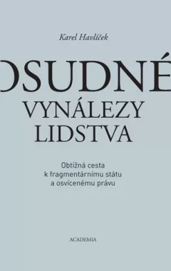 Osudné vynálezy lidstva - Obtížná cesta k fragmentárnímu státu a osvícenému právu