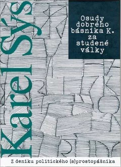 Osudy dobrého básníka K. za studené války