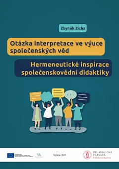 Otázka interpretace ve výuce společenských věd. Hermeneutické inspirace společenskovědní didaktiky