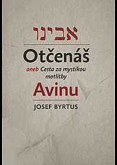 Otčenáš aneb Cesta za mystikou modlitby Avinu