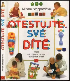 Otestujte své dítě, aneb, Jak objevit a rozvíjet schopnosti svého dítěte