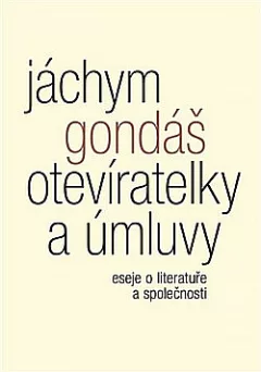 Otevíratelky a úmluvy: Eseje o literatuře a společnosti