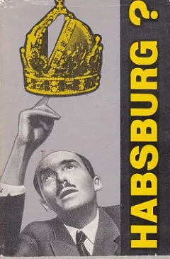 Otto Habsburg - Strašidlo či hrozba?