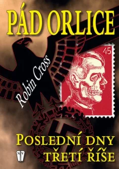 Pád orlice - Poslední dny Třetí říše