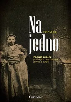 Na jedno: Padesát příběhů pražských pohostinství, pivnic a putyk