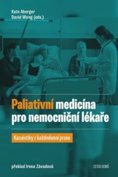 Paliativní medicína pro nemocniční lékaře - Kazuistiky z každodenní praxe