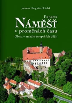 Panství Náměšť v proměnách času - Obraz v zrcadle evropských dějin
