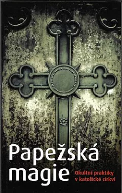 Papežská magie: Okultní praktiky v katolické církvi
