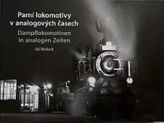 Parní lokomotivy v analogových časech / Dampflokomotiven in analogen Zeiten