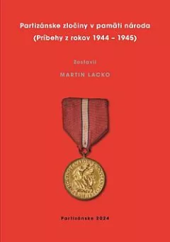 Partizánske zločiny v pamäti národa (Príbehy z rokov 1944-45)