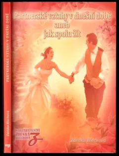 Partnerské vztahy v dnešní době, aneb, Jak spolu žít