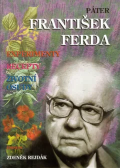 Páter František Ferda - Experimenty, recepty, životní osudy