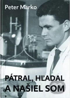 Pátral, hľadal a našiel som. Autobiografia nekľudného človeka