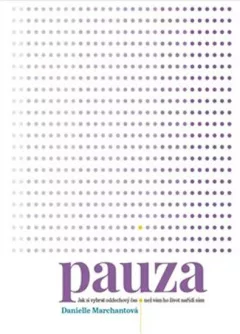 Pauza - Jak si vybrat oddechový čas, než vám ho nařídí život sám