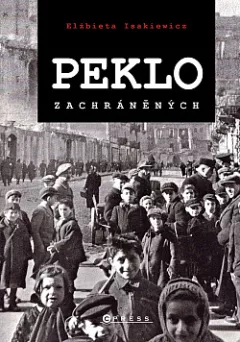 Peklo zachráněných: Příběhy Židů, kteří přežili holokaust