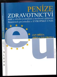 Peníze, zdravotnictví, malé a střední podnikání a možnosti získávání finančních prostředků z Evropské unie