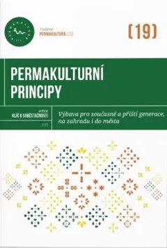 Permakulturní principy - Výbava pro současné a příští generace, na zahradu i do města