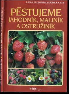 Pěstujeme jahodník, maliník, ostružiník