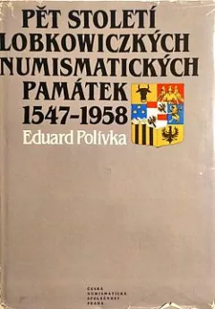 Pět století lobkowiczkých numismatických památek 1547–1958