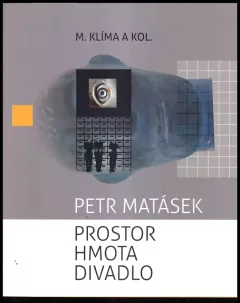Petr Matásek : Prostor Hmota Divadlo